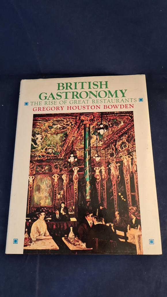 Gregory Houston Bowden - British Gastronomy, Chatto & Windus, 1975, First Edition