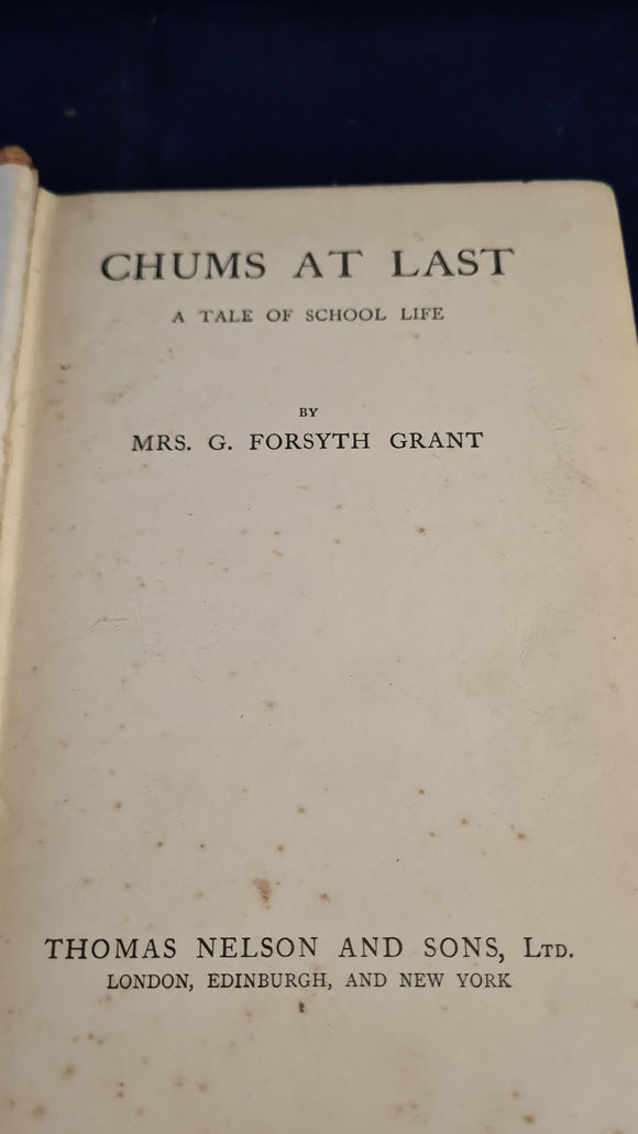 G Forsyth Grant - Chums At Last, Thomas Nelson, no date