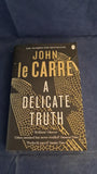 John le Carre - A Delicate Truth, Penguin Books, 2014, Paperbacks
