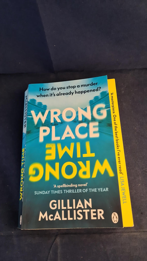 Gillian McAllister - Wrong Place Wrong Time, Penguin Books, 2023, Paperbacks