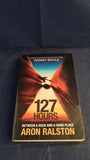 Aron Ralston - 127 Hours: Between A Rock & A Hard Place, Simon & Schuster, 2010, Paperbacks