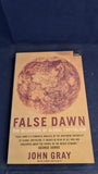 John Gray - False Dawn, Granta Books, 1999, Paperbacks