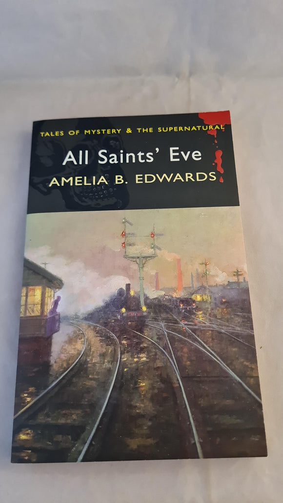 Amelia B Edwards - All Saints' Eve & Other Stories, Wordsworth Editions, 2008, Paperbacks