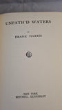 Frank Harris - Unpath'd Waters, Mitchell Kennerley, 1913, First Edition