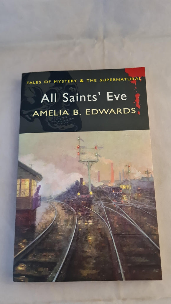 Amelia B Edwards - All Saints' Eve & Other Stories, Wordsworth Editions, 2008, Paperbacks