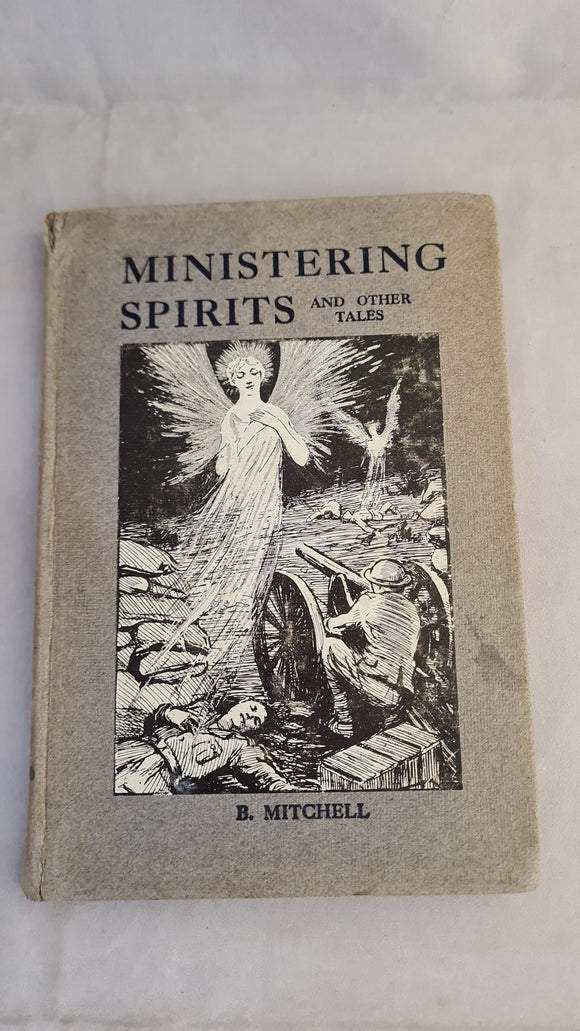 B Mitchell - Ministering Spirits & Other Tales, Heath Cranton, 1917, First Edition
