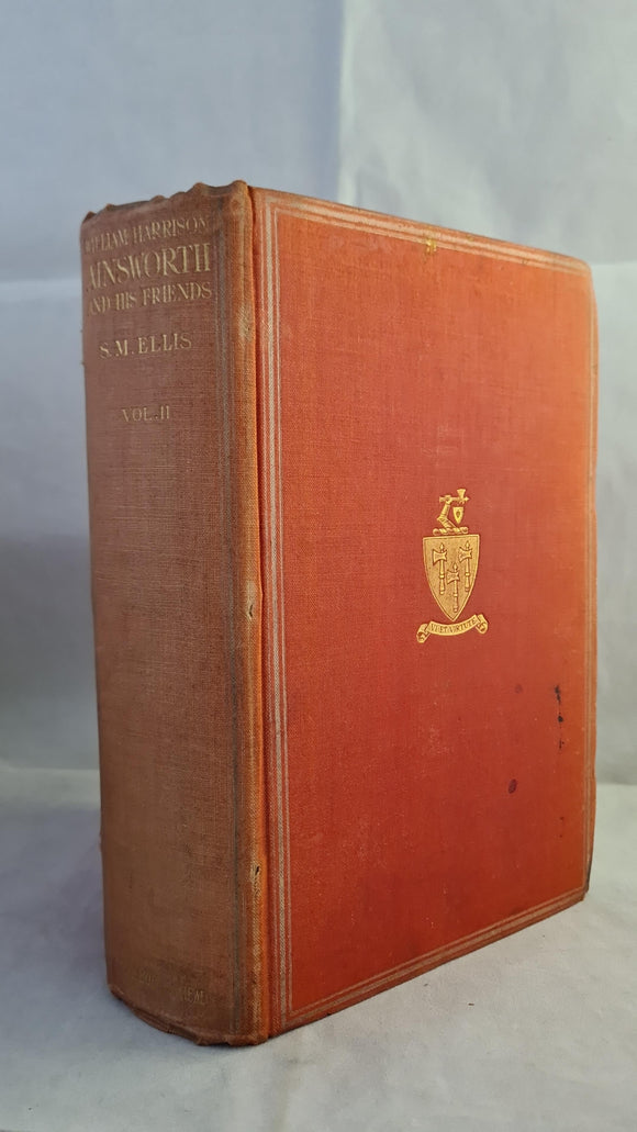 S M Ellis - William Harrison Ainsworth & His Friends, Volume II, John Lane, 1911