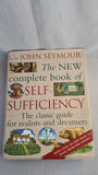 John Seymour - The New complete book of Self-Sufficiency, Dorling Kindersley, 2009