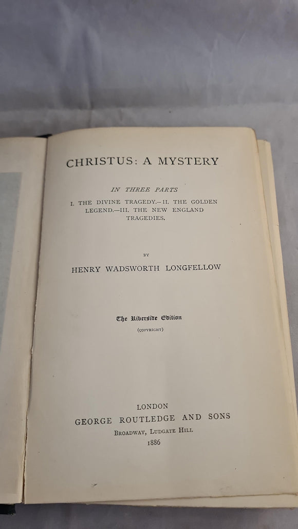 Henry Wadsworth Longfellow - Christus: A Mystery, In Three Parts, George Routledge, 1886