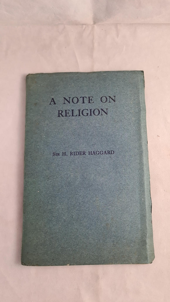 H Rider Haggard - A Note On Religion, Longmans, Green & Co. 1927