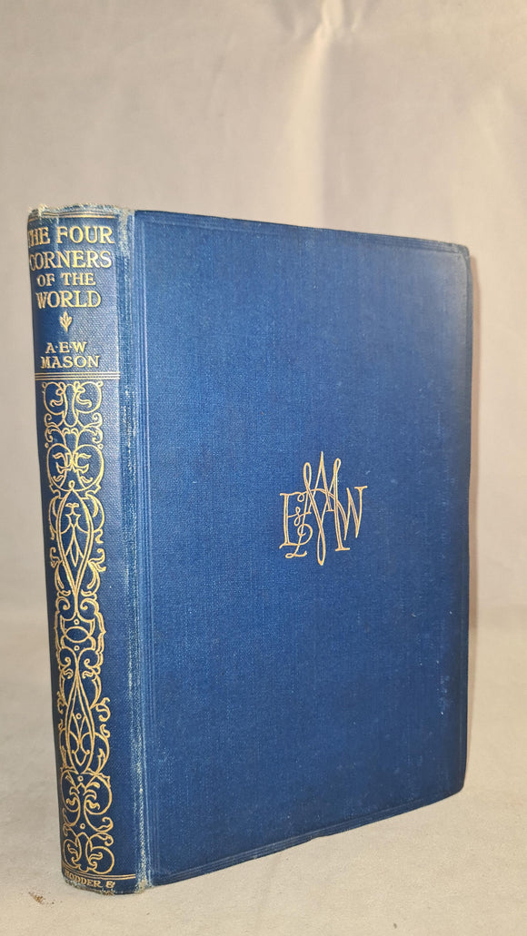 A E W Mason - The Four Corners of The World, Hodder & Stoughton, no date