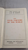 A E W Mason - The Four Corners of The World, Hodder & Stoughton, no date