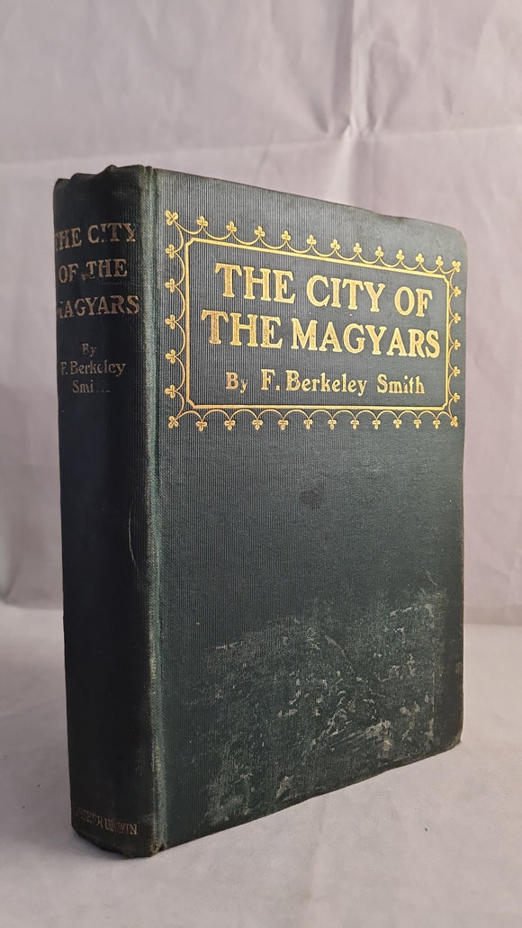 F Berkeley Smith - The City of the Magyars, T Fisher Unwin, no date
