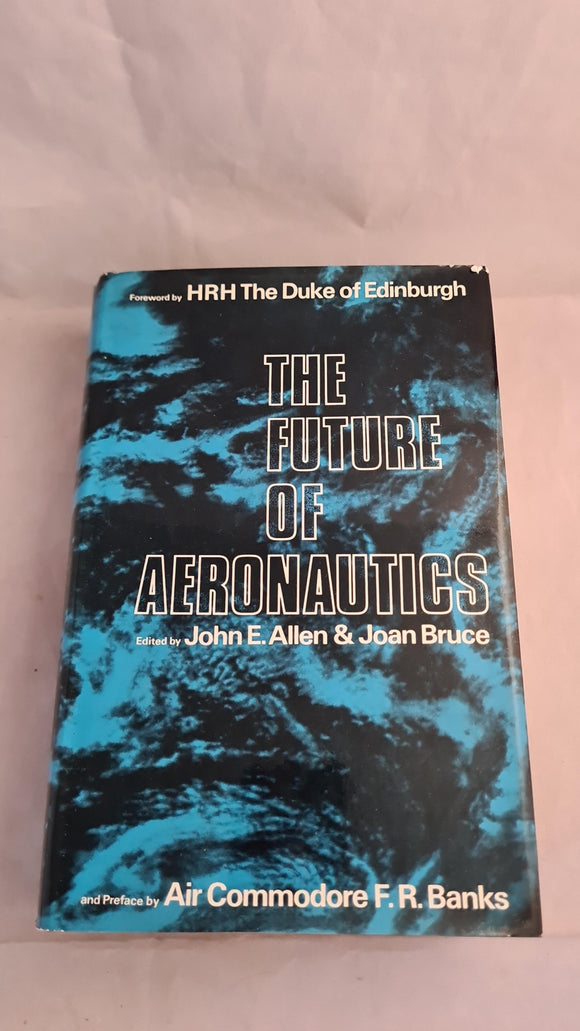 John E Allen & Joan Bruce - The Future of Aeronautics, Hutchinson, 1970, First Edition