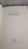 Jenny March - The Penguin Book of Classical Myths, Penguin Books, 2010, First Edition
