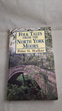 Peter N Walker - Folk Tales from The North York Moors, Robert Hale, 1990, Signed