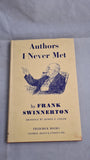 Frank Swinnerton - Authors I Never Met, Frederick Books, 1956