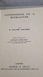 E Walter Walters - Confessions of A Book-Lover, Charles H Kelly, 1913, First Edition