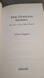 Julian Baggini - The Godless Gospel, Granta Books, 2020, First Edition