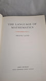 Frank Land - The Language of Mathematics, John Murray, 1960