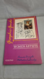Frances Borzello - Women Artists, A Graphic Guide, Camden Press, 1986, Paperbacks