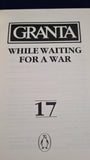 Bill Buford - Granta 17, Graham Greene - While Waiting for a War, Autumn 1985