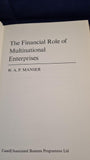 W A P Manser - The Financial Role of Multinational Enterprises, Cassell, 1973, First Edition