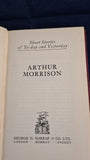 Arthur Morrison - Short Stories of Today & Yesterday, George G Harrap, 1929, First Edition