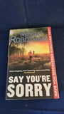 Michael Robotham - Say You're Sorry, Sphere Books, 2013, Paperbacks