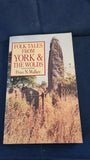 Peter N Walker - Folk Tales from York and the Wolds, Robert Hale, 1992, First Edition, Signed