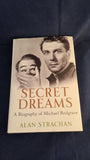 Alan Strachan - Secret Dreams, A Biography of Michael Redgrave, Weidenfeld, 2004