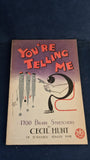 Cecil Hunt - You're Telling Me, Methuen & Co. 1942