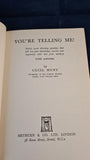 Cecil Hunt - You're Telling Me, Methuen & Co. 1942