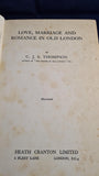 C J S Thompson - Love, Marriage and Romance in Old London, Heath Cranton, 1936