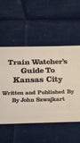 John Szwajkart - Train Watcher's Guide To Kansas City, 1991, with Map