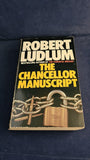 Robert Ludlum - The Chancellor Manuscript, Grafton Books, 1985, Paperbacks