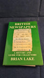 Brian Lake - British Newspapers, Sheppard Press, April 1984, First Edition, Signed