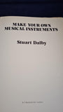Stuart Dalby - Make your own Musical Instruments, B T Batsford, 1978