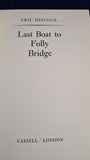 Eric Hiscock - Last Boat to Folly Bridge, Cassell, 1970