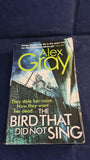 Alex Gray - The Bird That Did Not Sing, Sphere Books, 2014, Paperbacks