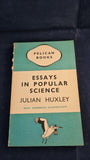Julian Huxley - Essays in Popular Science, Pelican Books, 1937, Paperbacks