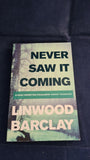 Linwood Barclay - Never Saw It Coming, Orion Paperbacks, 2014