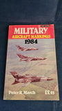 Peter R March - Military Aircraft Markings 1984, Ian Allan, Paperbacks