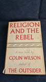 Colin Wilson - Religion and The Rebel, Victor Gollancz, 1957
