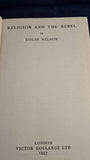 Colin Wilson - Religion and The Rebel, Victor Gollancz, 1957