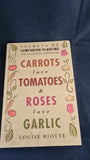 Louise Riotte - Carrots love Tomatoes & Roses love Garlic, Storey, 2004