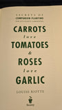 Louise Riotte - Carrots love Tomatoes & Roses love Garlic, Storey, 2004