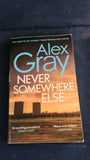 Alex Gray - Never Somewhere Else, Sphere Books, 2024, Paperbacks