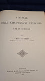Charles Oxley - A Manual of Drill & Physical Exercises for Use in Schools, Blackie & Son, 1895