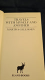 Martha Gellhorn - Travels with Myself and Another, Eland Books, 1978